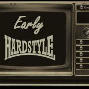 Early Hardstyle Mix Vol 11 Over 1 Hour