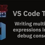 VS Code Tips Writing Multiline Expressions In The Debug Console