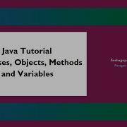 Java Tutorial 3 Classes Objects Methods And Variables