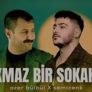 Azer Bülbül Semicenk Çıkmaz Bir Sokakta Ft Omerlyrcss Mix