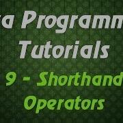 Java Programming Tutorials 9 Shorthand Operators