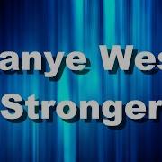 4K Kanye West Stronger Lyrics