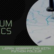 3 Setting Up A Map And Adding Markers Web Mapping With Python Folium Basics