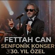 Fettah Can BGM Senfonik Konser 30 Yıl Özel