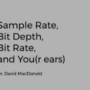 Sample Rate Bit Depth Bit Rate And You R Ears Explained