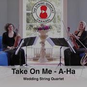 Take On Me A Ha Wedding String Quartet