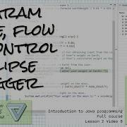State Flow Of Control And Using The Eclipse Debugger Intro To Java Full Course Lesson 2 Video 8