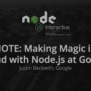KEYNOTE Making Magic In The Cloud With Node Js At Google By Justin Beckwith Google