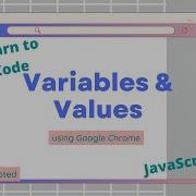 Learn To Code Intro To Variables And Values In JavaScript Using Google Chrome Unscripted