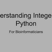 Episode 3 Integers In Python For Bioinformaticians