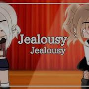 Jealousy Jealousy Gacha Club Songs GCMV