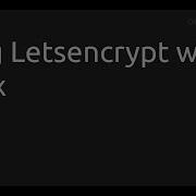 Using Letsencrypt With Nginx