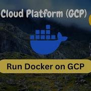 GCP Docker Tutorial Build Run Containers On Google Cloud