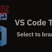 VS Code Tips Select To Bracket