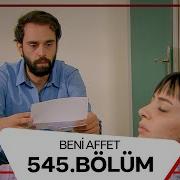 Beni Affet 545 Bölüm