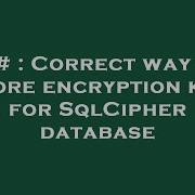 C Correct Way To Store Encryption Key For SqlCipher Database