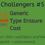 Java Challengers 57 Type Erasure Generic Cast