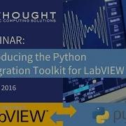Webinar Introducing The New Python Integration Toolkit For LabVIEW From Enthought