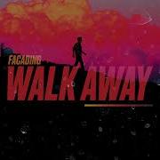 Facading Walk Away