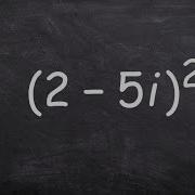 Squaring A Complex Number Then Simplifying