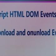 Events In Javascript Onload And Onunload Part 1