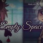 Empty Space GLMV Part 3 Of You Broke Me First