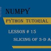 Slicing Of 3 D Array Lesson 15 Numpy Python Tutorial Full Course In Urdu Hindi