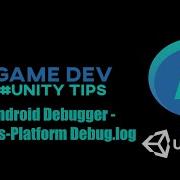 Game Dev Unity Tips 3 Create A Cross Platform Debug Log Printer Debugging Android Device