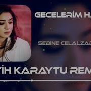 Sebine Celalzade Gecelerim Haram Fatih Karaytu Remix Yeni 2022