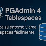 Primeros Pasos En PgAdmin4 Y Creación De Tablespaces 1