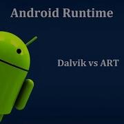 DVM Vs ART Dalvik Virtual Machine VS Android Runtime