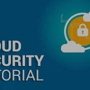 Cloud Security Tutorial Cloud Security Fundamentals What Is Cloud Security Edureka