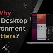 Why Your Linux Desktop Environment Matters More Than The Distro