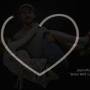 Jason Mraz Better With You