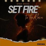 Set Fire To The Rain Afro House