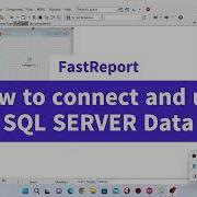 Delphi FastReport Lesson 2 How To Connect And Use SQL Server Data