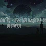 Hirai Zerdüş Yaz En Baştan Kaderimi Slowed Reverb