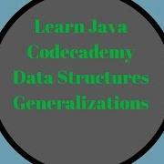 Codecademy Learn Java Data Structures Generalizations