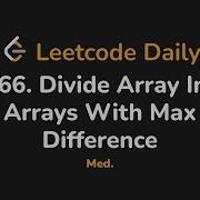 2966 Divide Array Into Arrays With Max Difference Leetcode Daily Python