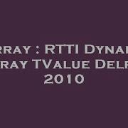 Array RTTI Dynamic Array TValue Delphi 2010