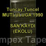 Tuncay Tuncel Mutluluğa 1990 Orjinal ŞAN Kaydı