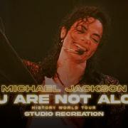 YOU ARE NOT ALONE HIStory World Tour Studio Remake Michael Jackson