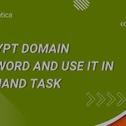 How To Encrypt Domain Password And Use It In Command Task