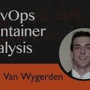 DevOps Container Analysis Justin Van Wygerden IR Lightning Talks 1