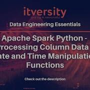 Apache Spark Python Processing Column Data Date And Time Manipulation Functions