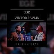 Ege Feat Viktor Pavlik Senden Uzak