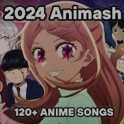 2024 Animash 120 Anime Songs Mashup