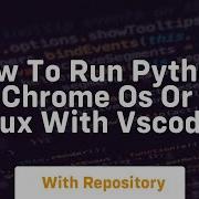 How To Run Python On Chrome Os Or Linux With Vscode