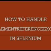 Learn How To Handle StaleElementReferenceException In Selenium