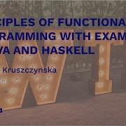 Principles Of Functional Programming With Examples In Java And Haskell Zuzanna Kruszczynska